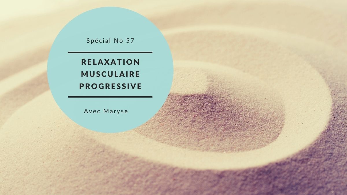 Capsule No 57 La relaxation musculaire progressive
