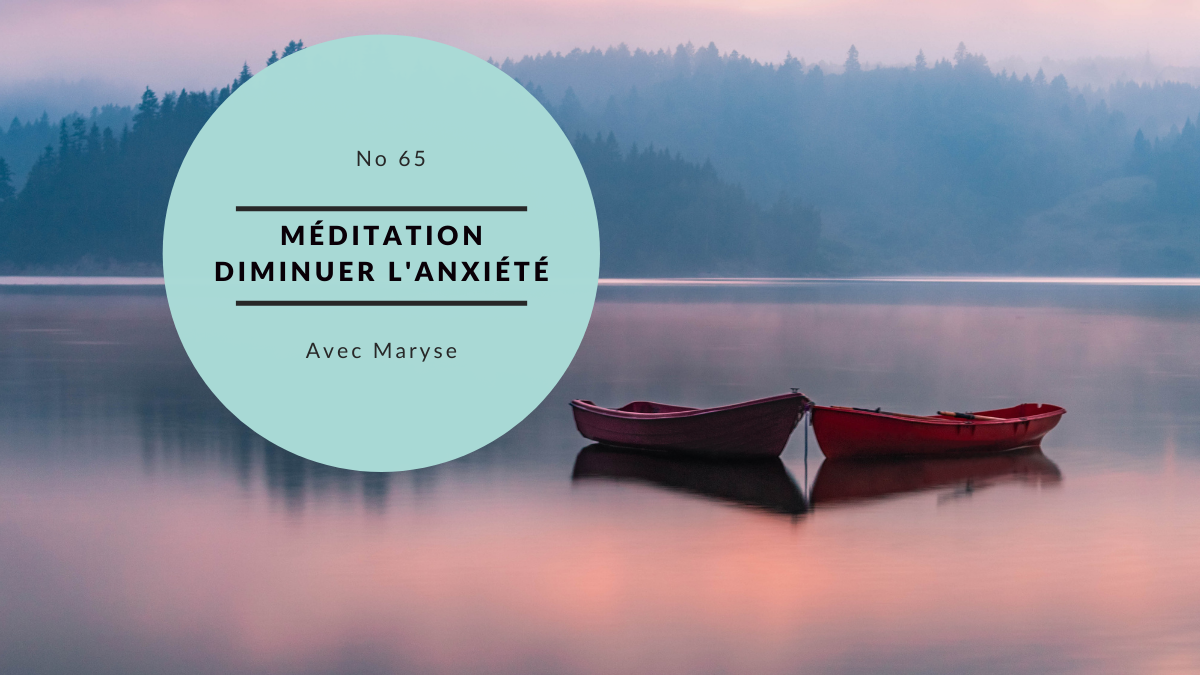 Capsule No 65 Méditation pour diminuer l’anxiété