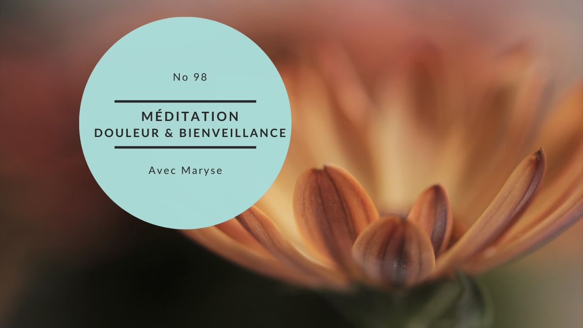 Méditation guidée: Douleur et bienveillance